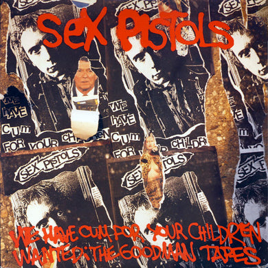 Sex Pistols ‎- We've Cum For Your Children (Wanted: The Goodman Tapes) NEW LP