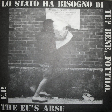 Eu's Arse - Lo Stato Ha Bisogno Di Te? Bene, Fottilo. USED 7