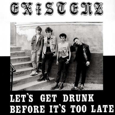 Existenz - Let's Get Drunk Before It's Too Late NEW LP