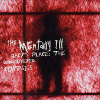 Mentally Ill - Gacy's Place: The Undiscovered Corpses NEW CD
