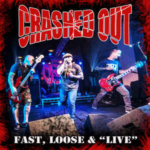 Crashed Out ‎- Fast, Loose & Live NEW LP