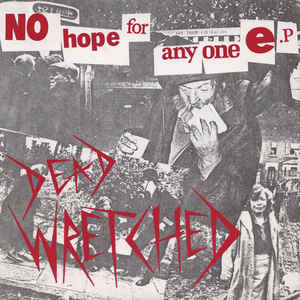 Dead Wretched ‎- No Hope For Anyone E.P NEW 7"