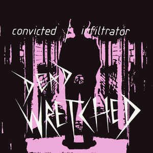 Dead Wretched ‎- Convicted / Infiltrator NEW 7