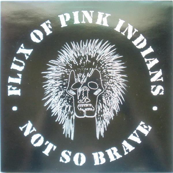 Flux Of Pink Indians - Not So Brave NEW LP