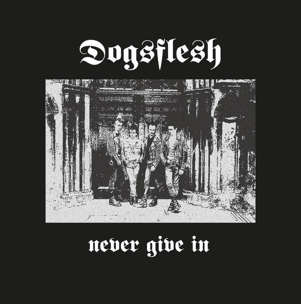 Dogsflesh - Never Give In NEW LP (black vinyl)