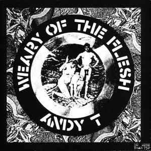 Andy T - Weary Of The Flesh USED POST PUNK / GOTH 7