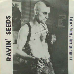 Ravin' Seeds ‎- Rubber Ballet USED 7