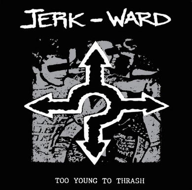 Jerk Ward ‎- Too Young To Thrash NEW LP
