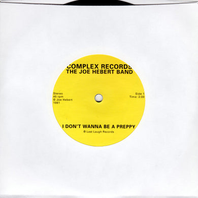 Joe Hebert Band - I Don't Wanna Be A Preppy NEW 7