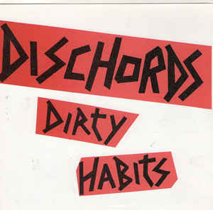Dischords ‎- Dirty Habits USED 7"