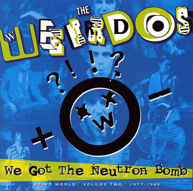 Weirdos - We Got The Neutron Bomb: Weird World Volume 2 NEW LP