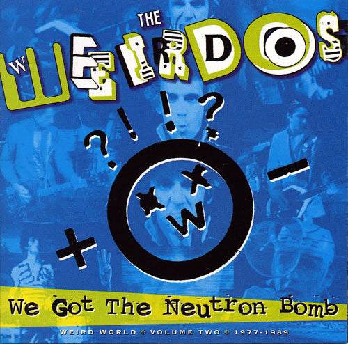Weirdos - We Got The Neutron Bomb: Weird World Volume 2 NEW LP