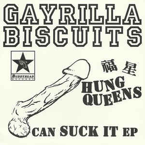 Gayrilla Biscuits - Hung Queens Can Suck It USED 7