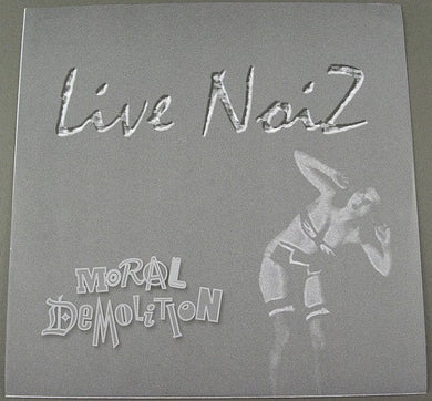 Moral Demolition ‎– Live Noiz NEW 10