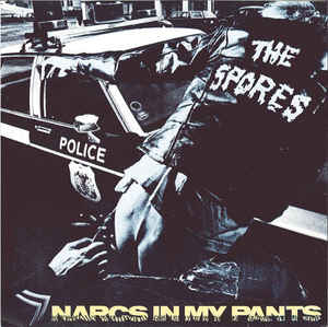 Spores - Narcs In My Pants USED 7