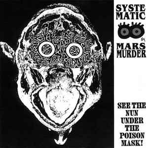 Systematic Marsmurder ‎- See The Nun Under The Poison Mask! USED 7