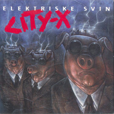 City X - Elektriske Svin NEW CD