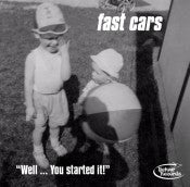 Fast Cars ‎- "Well ... You Started It!" NEW CD