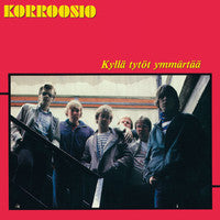 Korroosio ‎- Kylla Tytot Ymmartaa NEW LP