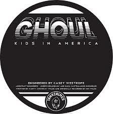 Ghoul - Kids In America USED METAL 7
