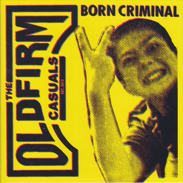 Old Firm Casuals - Born Criminal NEW 7