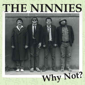 Ninnies - Why Not? NEW CD
