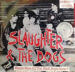 Slaughter And The Dogs - Where Have All the Boot Boys Gone USED 7