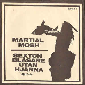 Martial Mosh / Sexton Blasare Utan Hjarna - Split USED 7