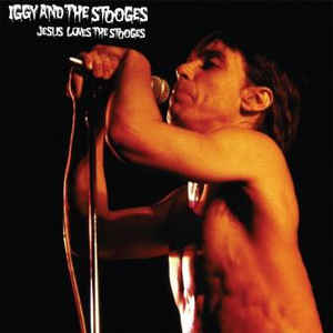 Iggy And The Stooges - Jesus Loves The Stooges NEW LP