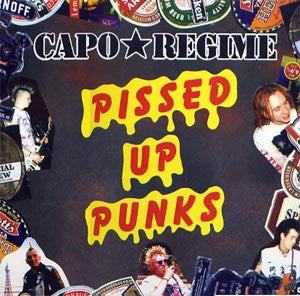 Capo Regime ‎- Pissed Up Punks NEW LP