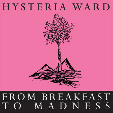 Hysteria Ward - From Breakfast To Madness NEW LP