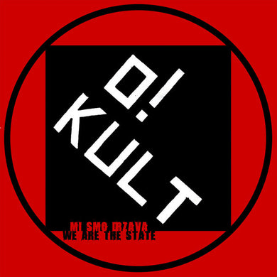 O! Kult - Mi Smo Drzava / We Are the State NEW LP
