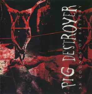 Pig Destroyer ‎- 38 Counts Of Battery NEW CD