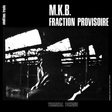 M.K.B. Fraction Provisoire - Terminal Toxique NEW LP