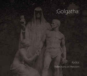 Golgatha - Kydos. Reflections On Heroism USED CD