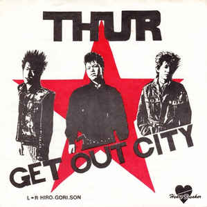 Thur - Get Out City USED 7"