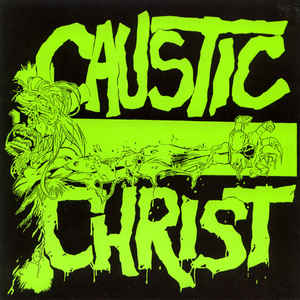 Caustic Christ - Self Titled NEW 7