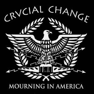 Crucial Change - Mourning In America USED 7