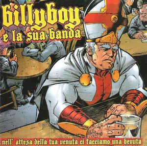 Billy Boy E La Sua Banda ‎- Nell' Attesa Della Tua Venuta Ci Facciamo Una Bevuta NEW CD