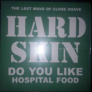 Hard Skin - Do You Like Hospital Food NEW LP