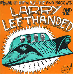 Larry And The Lefthanded -  From 0˚-20˚ To 40˚-116˚ And Back With USED 7