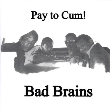 Bad Brains - Pay To Cum NEW 7