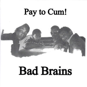 Bad Brains - Pay To Cum NEW 7"
