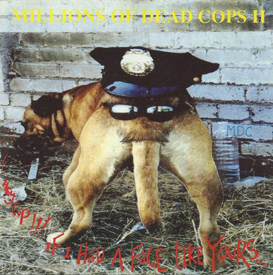 Mdc - Hey Cop, If I Had A Face Like Yours NEW CD