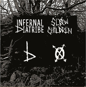 Infernal Diatribe / Slow Children - split NEW 7"