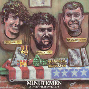 Minutemen - 3 Way Tie For Last NEW CD