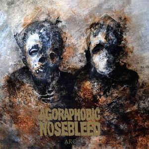 Agoraphobic Nosebleed ‎- Arc NEW CD
