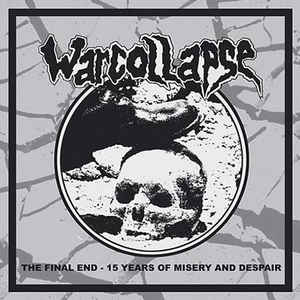 Warcollapse - The Final End: 15 Years Of Misery And Despair NEW CD