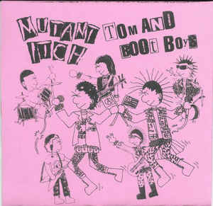 Tom And Boot Boys / Mutant Itch - Split USED 7