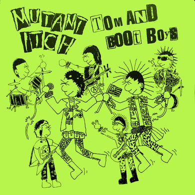 Mutant Itch / Tom and Boot Boys - split NEW 7
